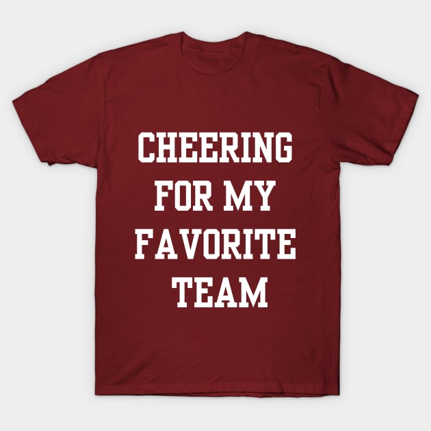 CHEERING FOR MY FAVORITE TEAM T-Shirt by hippyhappy